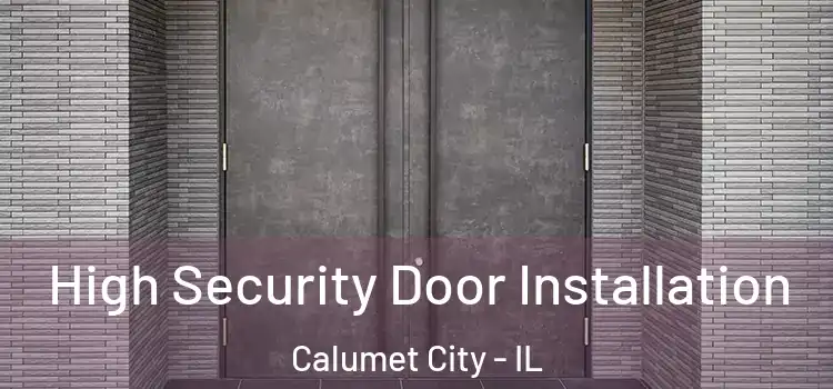  High Security Door Installation Calumet City - IL