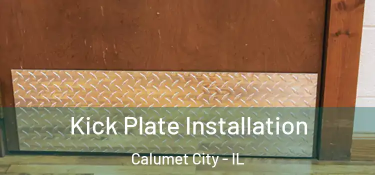 Kick Plate Installation Calumet City - IL