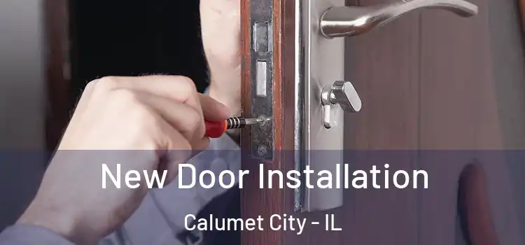 New Door Installation Calumet City - IL